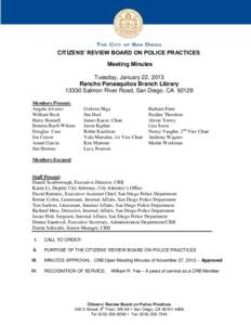 CITIZENS’ REVIEW BOARD ON POLICE PRACTICES Meeting Minutes Tuesday, January 22, 2013 Rancho Penasquitos Branch Library[removed]Salmon River Road, San Diego, CA[removed]Members Present: