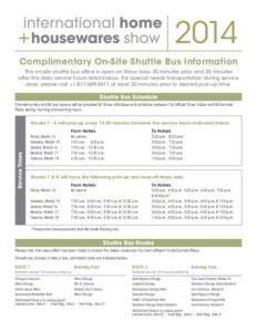 Complimentary On-Site Shuttle Bus Information The on-site shuttle bus office is open on Show days 30 minutes prior and 30 minutes after the daily service hours listed below. For special needs transportation during servic