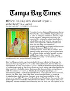 Review: Ringling show about art forgers is authentically fascinating Thursday, May 29, 2014 | BY LENNIE BENNET, Times Art Critic “Intent to Deceive: Fakes and Forgeries in the Art World