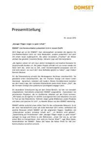 Pressemitteilung 30. Januar 2012 „Manager fliegen wegen zu guter Arbeit“ DOMSET Live-Kommunikation präsentiert sich in neuem Outfit 2012 fängt gut an für DOMSET: Zum Jahresauftakt vermeldet die Agentur für Live-K