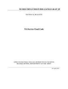 TB MED 530/NAVMED P[removed]AFMAN 48-147_IP TECHNICAL BULLETIN Tri-Service Food Code  APPROVED FOR PUBLIC RELEASE; DISTRIBUTION IS UNLIMITED.