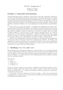 CS 157: Assignment 2 Douglas R. Lanman 27 February 2006 Problem 1: Union-Find with Deletions The union-find data structure, utilizing the “union-by-rank” and “path compression” heuristics, is