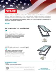 Lighht andd fresh air – all at thhe touchh off a buttton – thatt ’s whhatt you get with VELUX home auttomattion solutions based on io-homecontrol®. VELUX have more than 30 years experience in operating our skyligh