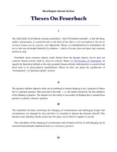 Marx/Engels Internet Archive  Theses On Feuerbach I The chief defect of all hitherto existing materialism - that of Feuerbach included - is that the thing, reality, sensuousness, is conceived only in the form of the obje