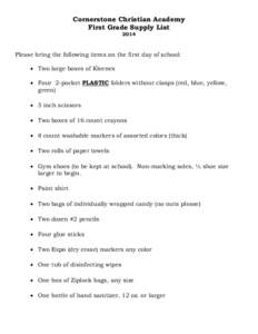 Cornerstone Christian Academy First Grade Supply List 2014 Please bring the following items on the first day of school:  Two large boxes of Kleenex