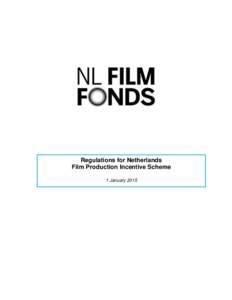 Regulations for Netherlands Film Production Incentive Scheme 1 January 2015 Regulations for Netherlands Film Production Incentive Scheme