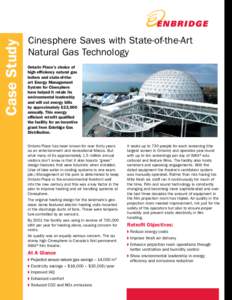 Case Study  Cinesphere Saves with State-of-the-Art Natural Gas Technology Ontario Place’s choice of high efficiency natural gas