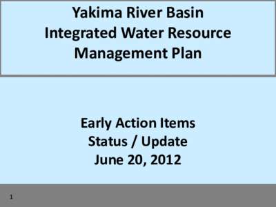 Yakima River Basin Integrated Water Resource Management Plan, Early Action Items, Status/Updates