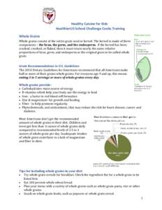Healthy Cuisine for Kids HealthierUS School Challenge Cooks Training Whole Grains Whole grains consist of the entire grain seed or kernel. The kernel is made of three components – the bran, the germ, and the endosperm.