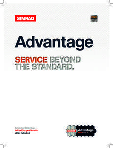 Extended Protection + Added Support Benefits at No Extra Cost ADVANTAGE: SERVICE BEYOND