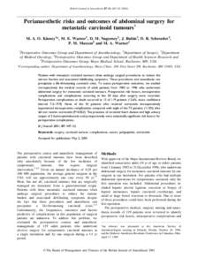 British Journal of Anaesthesia 87 (3): 447±[removed]Perianaesthetic risks and outcomes of abdominal surgery for metastatic carcinoid tumours² M. A. O. Kinney1*, M. E. Warner1, D. M. Nagorney2, J. Rubin3, D. R. Schroe