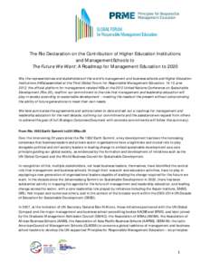 The Rio Declaration on the Contribution of Higher Education Institutions and ManagementSchools to The Future We Want: A Roadmap for Management Education to 2020 We, the representatives and stakeholders of the world’s m