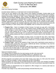 Clark County Lions Hearing Foundation % 8317 E Mill Plain Blvd Vancouver, WA[removed]Dear Lions Hearing Candidate, PLEASE READ CAREFULLY & RETAIN FOR FUTURE REFERANCE: Thank you for your interest in the Clark County Lions 