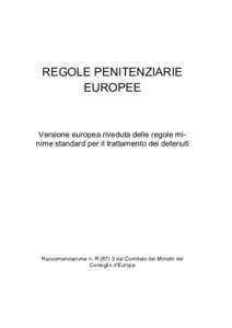 REGOLE PENITENZIARIE EUROPEE Versione europea riveduta delle regole minime standard per il trattamento dei detenuti  Raccomandazione n. R[removed]dal Comitato dei Ministri del