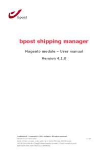 bpost shipping manager Magento module – User manual VersionConfidential | Copyright © 2011 by bpost. All rights reserved. Version 4.1.0 | 