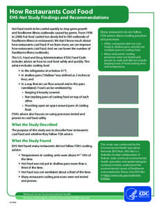 How Restaurants Cool Food  EHS-Net Study Findings and Recommendations Hot food needs to be cooled quickly to stop germ growth and foodborne illness outbreaks caused by germs. From 1998 to 2008, hot food cooled too slowly