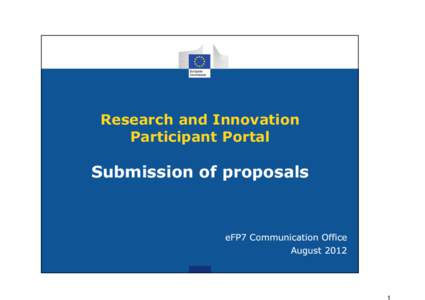Research and Innovation Participant Portal Submission of proposals  eFP7 Communication Office
