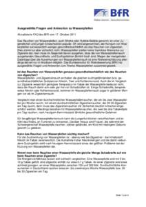 Ausgewählte Fragen und Antworten zu Wasserpfeifen Aktualisierte FAQ des BfR vom 17. Oktober 2011 Das Rauchen von Wasserpfeifen, auch Shisha oder Hubble-Bubble genannt, ist unter Jugendlichen und jungen Erwachsenen popul