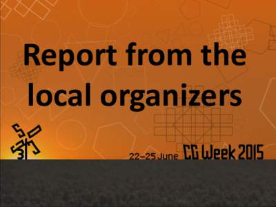 Report from the local organizers Local organizers  Bettina Speckmann (TU/e) Marc van Kreveld (UU)