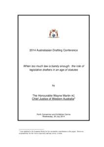 2014 Australasian Drafting Conference  When too much law is barely enough: the role of legislative drafters in an age of statutes  by