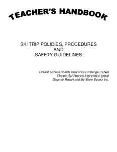 SKI TRIP POLICIES, PROCEDURES AND SAFETY GUIDELINES Ontario School Boards Insurance Exchange (osbie) Ontario Ski Resorts Association (osra)