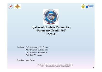 System of Geodetic Parameters “Parametry Zemli 1990” PZ[removed]Authors: PhD Anastasiya N. Zueva, PhD Evgeniy V. Novikov,