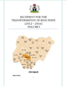 BLUEPRINT FOR THE TRANSFORMATION OF KOGI STATE (2012 – 2016) VOLUME I  (Abridged)