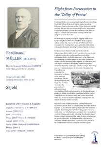 Flight from Persecution to the ‘Valley of Praise’ Ferdinand Müller, was a young boy living in Prussia when King Frederick William III decreed that the Lutheran and the Reformed Churches become unified. Those Luthera