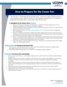 How to Prepare for the Career Fair The Career Fair is a valuable opportunity for all college students – whether you’re a freshman looking to decide on a major, a sophomore or junior seeking an internship, or a senior