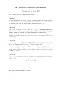 18. Nordiske Matematikkonkurrence Torsdag den 1. april 2004 Tid: 4 timer. Der gives 5 point for hver opgave. Opgave 1 27 bolde nummereret fra 1 til 27 er fordelt i en rød, en blå og en gul skål. Hvad er de mulige vær