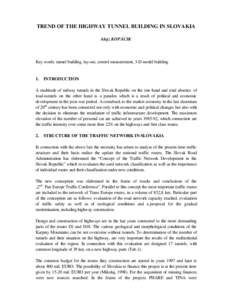 TREND OF THE HIGHWAY TUNNEL BUILDING IN SLOVAKIA Alojz KOPÁCIK Key words: tunnel building, lay-out, control measurement, 3-D model building  1.
