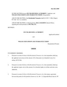 File #[removed]IN THE MATTER between INUVIK HOUSING AUTHORITY, Applicant, and WILLIE STEFANSSON AND CHARLOTTE TEDDY, Respondents; AND IN THE MATTER of the Residential Tenancies Act R.S.N.W.T. 1988, Chapter R-5 (the 