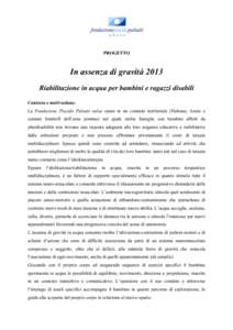 PROGETTO  In assenza di gravità 2013 Riabilitazione in acqua per bambini e ragazzi disabili Contesto e motivazione: La Fondazione Placido Puliatti onlus opera in un contesto territoriale (Nettuno, Anzio e