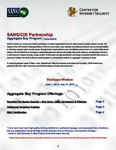 SANS/CIS Partnership  Aggregate Buy Program | sans.org/cis SANS’s mission is to ensure that InfoSec practitioners in critical organizations have the skills needed to protect national security. The mission of the CIS Tr