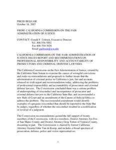 PRESS RELEASE October 18, 2007 FROM: CALIFORNIA COMMISSION ON THE FAIR ADMINISTRATION OF JUSTICE CONTACT: Gerald F. Uelmen, Executive Director Tel