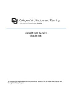 Global Study Faculty Handbook The content in this handbook describes the standards and procedures for the College of Architecture and Planning Global Study Programs.