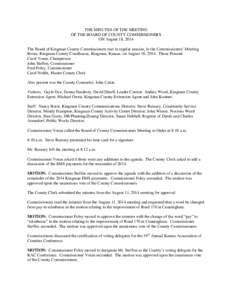 THE MINUTES OF THE MEETING OF THE BOARD OF COUNTY COMMISSIONERS ON August 18, 2014 The Board of Kingman County Commissioners met in regular session, in the Commissioners’ Meeting Room, Kingman County Courthouse, Kingma