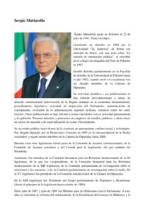 Sergio Mattarella  Sergio Mattarella nació en Palermo el 23 de julio de[removed]Tiene tres hijos. Licenciado en derecho en 1964 por la Universidad “La Sapienza” de Roma con