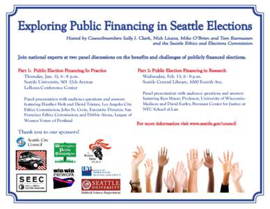 Exploring Public Financing in Seattle Elections Hosted by Councilmembers Sally J. Clark, Nick Licata, Mike O’Brien and Tom Rasmussen and the Seattle Ethics and Elections Commission Join national experts at two panel di
