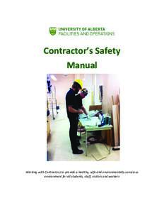 Contractor’s Safety Manual Working with Contractors to provide a healthy, safe and environmentally conscious environment for all students, staff, visitors and workers