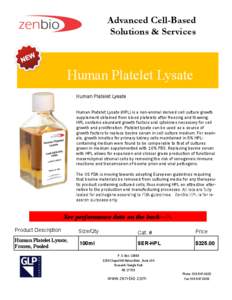 Advanced Cell-Based Solutions & Services Human Platelet Lysate Human Platelet Lysate Human Platelet Lysate (HPL) is a non-animal derived cell culture growth