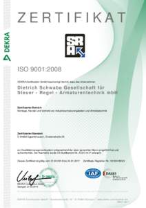 ZERTIFIKAT  ISO 9001:2008 DEKRA Certification GmbH bescheinigt hiermit, dass das Unternehmen  Dietrich Schw abe Gesellschaft für