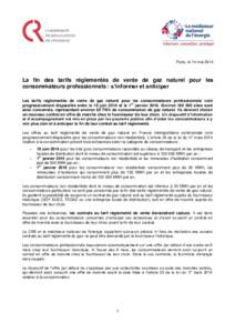 Paris, le 14 mai[removed]La fin des tarifs réglementés de vente de gaz naturel pour les consommateurs professionnels : s’informer et anticiper Les tarifs réglementés de vente de gaz naturel pour les consommateurs pro