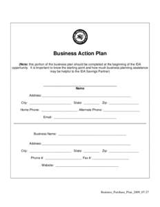 Business Action Plan (Note: this portion of the business plan should be completed at the beginning of the IDA opportunity. It is important to know the starting point and how much business planning assistance may be helpf