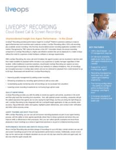 ®  ® LIVEOPS RECORDING Cloud-Based Call & Screen Recording