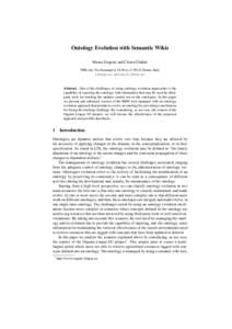 Ontology Evolution with Semantic Wikis Mauro Dragoni and Chiara Ghidini FBK-irst, Via Sommarive 18 Povo, I-38123,Trento, Italy [dragoni,ghidini]@fbk.eu  Abstract. One of the challenges of using ontology evolution approac