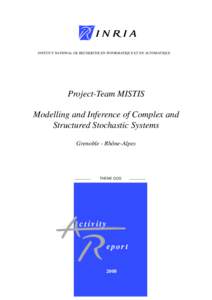 INSTITUT NATIONAL DE RECHERCHE EN INFORMATIQUE ET EN AUTOMATIQUE  Project-Team MISTIS Modelling and Inference of Complex and Structured Stochastic Systems Grenoble - Rhône-Alpes