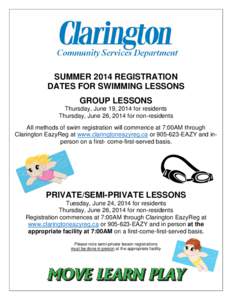 SUMMER 2014 REGISTRATION DATES FOR SWIMMING LESSONS GROUP LESSONS Thursday, June 19, 2014 for residents Thursday, June 26, 2014 for non-residents All methods of swim registration will commence at 7:00AM through