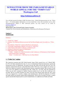 NEWSLETTER FROM THE PARLIAMENTARIAN WORLD APPEAL FOR THE “TOBIN TAX” Washington Call http://tobintaxcall.free.fr You will find attached the March 2002 Newsletter from « World Parliamentarians for the “Tobin Tax”