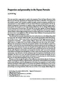 Proportion and personality in the Fayum Portraits A.J.N.W. Prag This note stems from a paper given in 1998 to the symposium ‘From the Fayum Portraits to Early Byzantine Icon Painting’ organised by the Vikelaia Munici